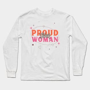 Proud Black Woman Black Pride Black Culture Roots Long Sleeve T-Shirt